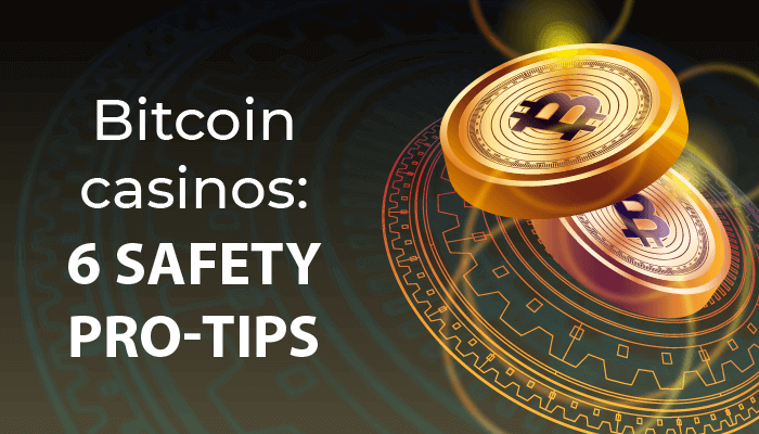 Bitcoin Casinos 6 Sicherheitstipps